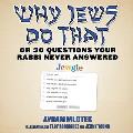 Why Jews Do That Or 30 Questions Your Rabbi Never Answered