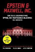 Epstein & Maxwell Inc How the US Government Helped Make Spying Sex Trafficking & Blackmail Big Business