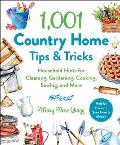 1001 Country Home Tips & Tricks Household Hints for Cleaning Gardening Cooking Sewing & More