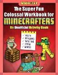 Super Fun Colossal Workbook for Minecrafters Grades 3 & 4 An Unofficial Activity Book