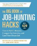 The Big Book of Job Hunting Hacks How to Build a Rsum Conquer the Interview & Land Your Dream Job