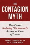 Contagion Myth Why Viruses Including Coronavirus Are Not the Cause of Disease