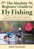 How to Fly Fish Tips Lessons & Techniques for Rigging Your Rod Tying Knots Choosing Flies & Catching More Fish50 Proven Tactics from an Expert