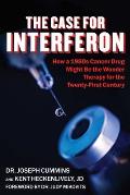 Case for Interferon How a 1980s Cancer Drug Might Be the Wonder Therapy for the Twenty First Century