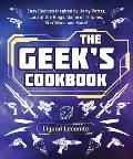 The Geek's Cookbook: Easy Recipes Inspired by Harry Potter, Lord of the Rings, Game of Thrones, Star Wars, and More!