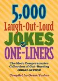 5000 Laugh Out Loud Jokes & One Liners The Most Comprehensive Collection of Gut Busting Humor Around