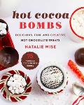 Hot Cocoa Bombs Delicious Fun & Creative Hot Chocolate Treats