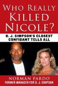Who Really Killed Nicole O J Simpsons Closest Confidant Tells All