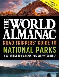 World Almanac Road Trippers Guide to National Parks 5001 Things to Do Learn & See for Yourself