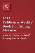 Publishers Weekly Book Publishing Almanac 2022: A Master Class in the Art of Bringing Books to Readers