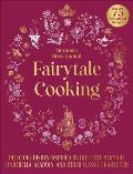 Fairytale Cooking: Delicious Dishes Inspired by the Little Mermaid, Cinderella, Aladdin, and Other Classic Characters