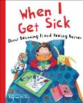 When I Get Sick: About Becoming Ill and Feeling Better