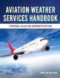 Aviation Weather Services Handbook FAA AC 00 45H