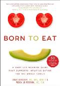 Born to Eat A Baby Led Weaning Guide That Supports Intuitive Eating for the Whole Family