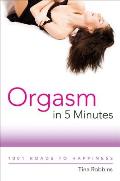 Orgasm in 5 Minutes 1001 Roads to Happiness