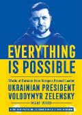 Everything Is Possible: Words of Heroism from Europe's Bravest Leader, Ukrainian President Volodymyr Zelensky