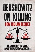 Dershowitz on Killing War the Death Penalty Abortion & Gun Control
