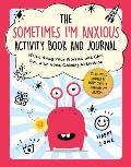 Sometimes Im Anxious Activity Book & Journal
