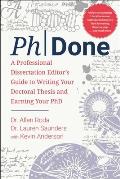 Phdone: A Professional Dissertation Editor's Guide to Writing Your Doctoral Thesis and Earning Your PhD