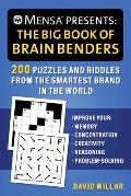 Mensa(r) Presents: The Big Book of Brain Benders: 200 Puzzles and Riddles from the Smartest Brand in the World (Improve Your Memory, Concentration, Cr