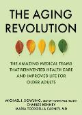 The Aging Revolution: The History of Geriatric Health Care and What Really Matters to Older Adults