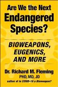 Are We the Next Endangered Species?: Bioweapons, Eugenics, and More