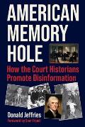 American Memory Hole: How the Court Historians Promote Disinformation