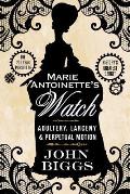 Marie Antoinettes Watch Adultery Larceny & Perpetual Motion
