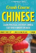 Crash Course Chinese 500+ Survival Phrases to Talk Like a Local Learn to Speak Chinese in Hours from a Native Speaker