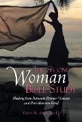 The Second Woman Bible Study: Healing from Intimate Partner Violence and Post-Abortion Grief