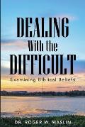 Dealing with the Difficult: Examining Biblical Beliefs