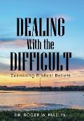 Dealing with the Difficult: Examining Biblical Beliefs