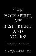 The Holy Spirit, My Best Friend, and Yours!