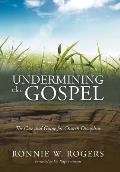 Undermining the Gospel: The Case and Guide for Church Discipline