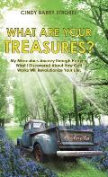 What Are Your Treasures?: My Miraculous Journey Through Heaven: What I Discovered about How God Works Will Revolutionize Your Life.
