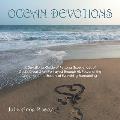 Ocean Devotions: A Devotional Guide of Personal Experiences of God's Great Glory Portrayed Through His Power of the Ocean and the Beaut