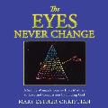 The Eyes Never Change: A Simple Woman's Journey from Madness to Love and Compassion by Finding God