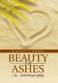 Beauty for Ashes: An Autobiography