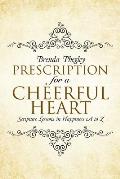 Prescription for a Cheerful Heart: Scripture Lessons in Happiness A to Z