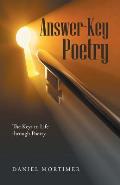 Answer-Key Poetry: The Keys to Life through Poetry