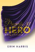 The Proverbs 31 Hero: A Study of Proverbs 31