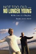 Not Too Old-No Longer Young: Reflections of a Chaplain