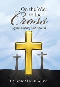 On the Way to the Cross: Before, During and Beyond