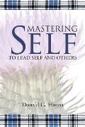 Mastering Self: To Lead Self and Others