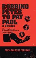 Robbing Peter to Pay Paul is Bondage: A Forty-Day Journey to Developing Wisdom Toward Financial Stability