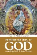 Retelling the Story of God: An Apologetic for the Christian Worldview