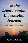 On the Great Reunion Ingathering Journey: A Study for the Journey