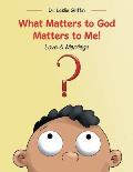 What Matters to God Matters to Me!: Love & Marriage