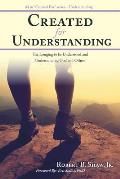 Created for Understanding: The Longing to be Understood and Understanding God and Others