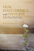 Pain, Perseverance, and Privilege: An Honest Sharing of Personal Struggles and Joys Through Fifty Years of Ministry.